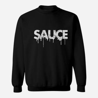 Sauce Melting Trending Dripping Messy Saucy White Letters Sweatshirt - Thegiftio UK