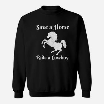Save A Horse Ride A Cowboy Sweatshirt | Crazezy