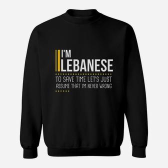 Save Time Lets Assume Lebanese Is Never Wrong Sweatshirt | Crazezy UK
