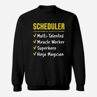 Scheduler Talented Miracle Worker Superhero Ninja Funny Gift Sweatshirt | Crazezy AU