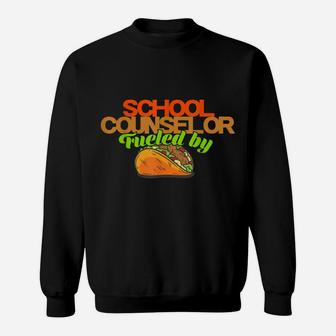 School Counselor Shirt Counseling Job Fueled Tacos Gift Sweatshirt | Crazezy
