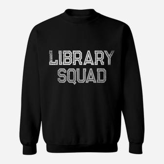 School Library Day Librarian Teacher Student Literacy Team Sweatshirt | Crazezy