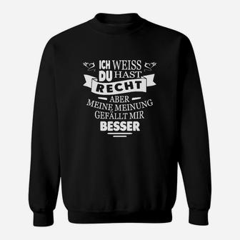 Schwarzes Sweatshirt mit Spruch Meine Meinung gefällt mir besser - Seseable
