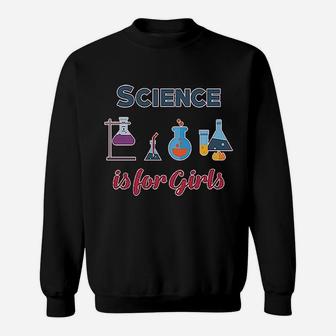 Science Is For Girls Sweatshirt | Crazezy AU