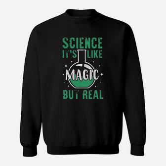 Science It Is Like Magic But Real Sweatshirt | Crazezy CA