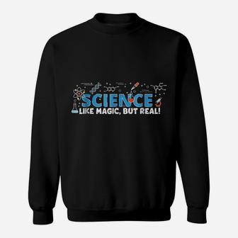 Science Like Magic, But Real Sweatshirt | Crazezy DE