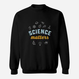 Science Matters Sweatshirt | Crazezy AU