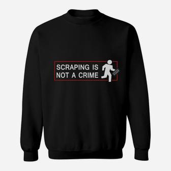 Scraping Is Not Crime Sweatshirt - Monsterry UK