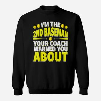 Second Baseman Your Coach Warned You About Softball Player Sweatshirt - Monsterry DE