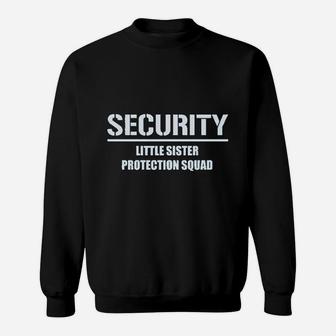 Security For My Little Sister Sweatshirt | Crazezy