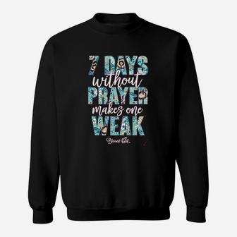 Seven Days Without Prayer Makes One Weak Sweatshirt | Crazezy