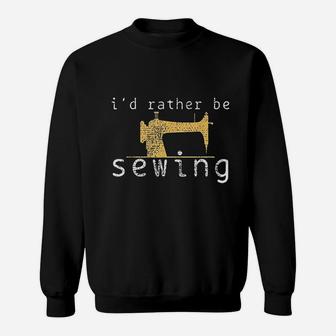 Sewing Sew Funny Saying Gift Sweatshirt | Crazezy