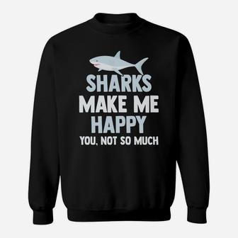 Shark Hoodie Funny Sharks Make Me Happy Men And Womens Gift Sweatshirt | Crazezy