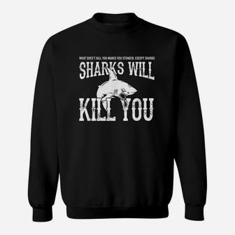 Sharks Will Kill You Sweatshirt | Crazezy CA