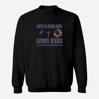 She Is A Good Girl Loves Jesus Loves Flamingo And America Too Sweatshirt - Monsterry AU