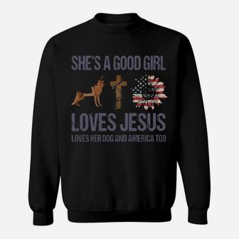 She Is A Good Girl Loves Jesus Loves Her Dog And America Sweatshirt - Monsterry