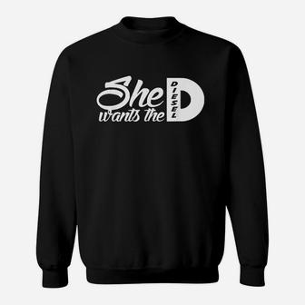 She Wants The D Sweatshirt | Crazezy UK