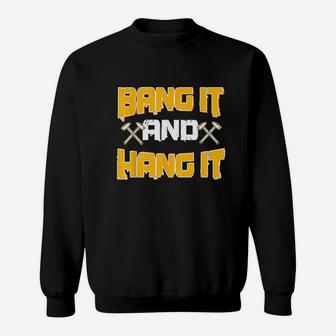 Sheet Metal Worker Gifts Funny Bang It And Hang It Hammer Sweatshirt | Crazezy DE