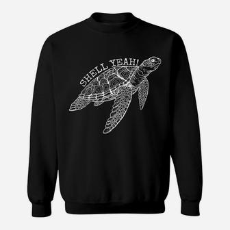 Shell Yeah Cute Tortoise Lover Gift Ocean Animal Turtle Sea Sweatshirt | Crazezy