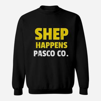 Shep Happens Pasco County Sweatshirt | Crazezy