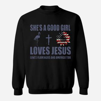 Shes A Good Girl Loves Jesus Loves Flamingo And America Too Sweatshirt - Monsterry AU