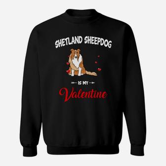 Shetland Sheepdog Is My Valentine Dog Breed Lovers Sweatshirt - Seseable