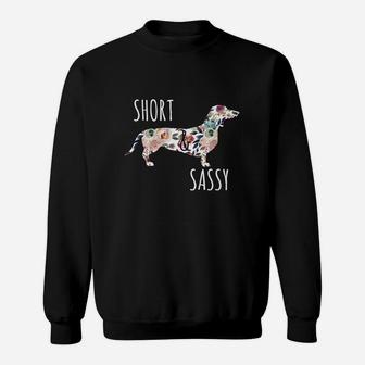 Short & Sassy Cute Flower Dachshund Tee Weiner Dog Sweatshirt | Crazezy UK
