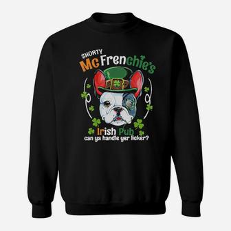 Shorty Mc Frenchie's Irish Pub Can Ya Handle Yer Licker Sweatshirt - Monsterry AU