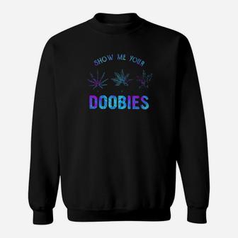 Show Me Your Doobies Sweatshirt - Monsterry UK