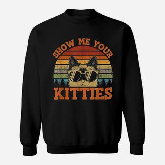 Show Me Your Kitties Funny Cat Lover Vintage Retro Sunset Sweatshirt | Crazezy