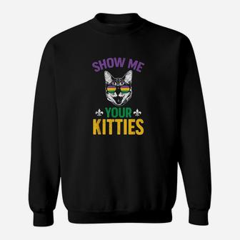 Show Me Your Kitties Funny Mardi Gras Carnival Humor Sweatshirt | Crazezy