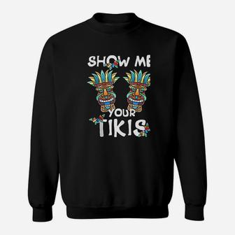 Show Me Your Tikis Bobs Funny Hawaiian Aloha Hawaii Luau Sweatshirt | Crazezy CA