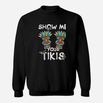 Show Me Your Tikis Bobs Funny Hawaiian Aloha Hawaii Luau Sweatshirt - Thegiftio UK
