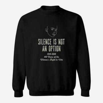 Silence Is Not An Option Sweatshirt | Crazezy UK
