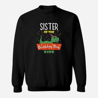 Sister Of The Birthday Boy Dinosaur Funny Clothes Sweatshirt | Crazezy