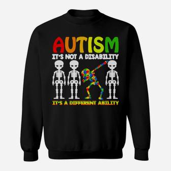 Skeleton Autism It Is Not A Disability Its A Different Ability Sweatshirt - Monsterry