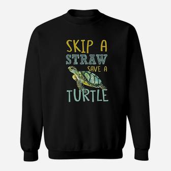 Skip A Straw Save A Turtle Beautiful For Sea Animals Sweatshirt | Crazezy DE