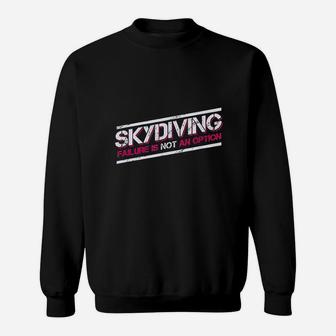 Skydiving Failure Is Not An Option Sweatshirt - Thegiftio