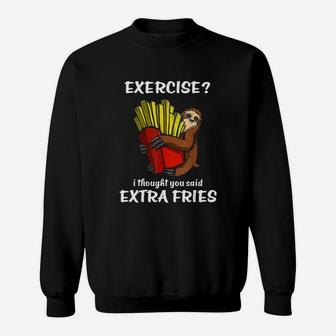 Sloth Exercise I Thought You Said Extra Fries Sweatshirt | Crazezy