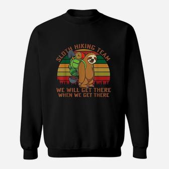 Sloth Hiking Team We Will Get There When We Get There Sweatshirt | Crazezy AU