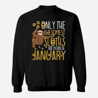 Sloth January Birthday Funny 10Th 11Th 12Th Cute Gag Gift Sweatshirt | Crazezy