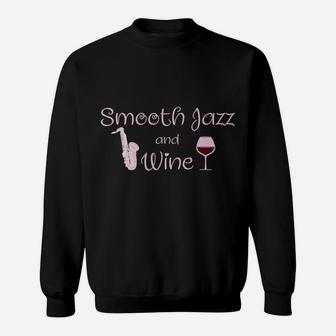 Smooth Jazz And Wine Sweatshirt | Crazezy