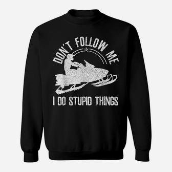Snowmobile - Don't Follow Me Funny Saying Motor Sled Gift Sweatshirt | Crazezy
