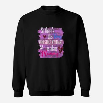 So Theres This Boy Who Stole My Heart He Calls Me Sweatshirt - Monsterry UK