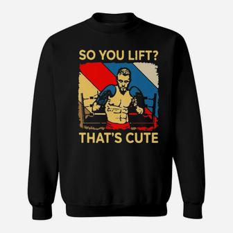 So You Lift That's Cute Sweatshirt - Monsterry CA