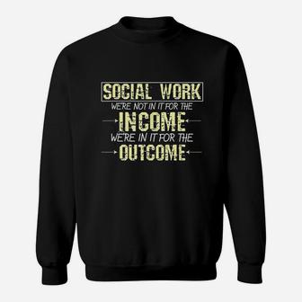 Social Worker For The Outcome Social Work Graduates Gift Sweatshirt | Crazezy DE