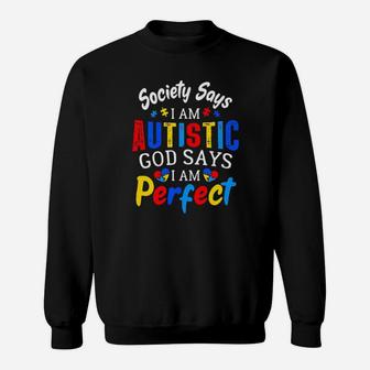 Society I Am Autistic God Says I Am Perfect Autism Awareness Sweatshirt - Monsterry