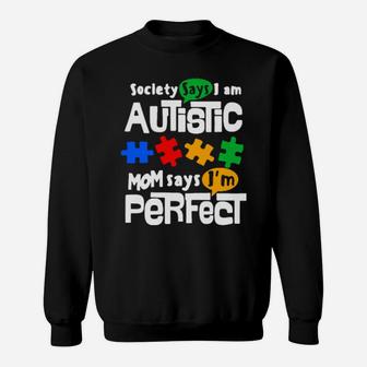 Society Says I Am Autism Mom Says Im Perfect Sweatshirt - Monsterry UK