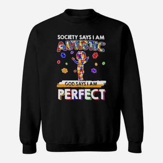 Society Says I Am Autistic God Says I Am Perfect Autism New Sweatshirt - Monsterry UK
