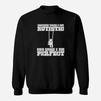 Society Says I Am Autistic God Says I Am Perfect Version 3 Sweatshirt - Monsterry UK